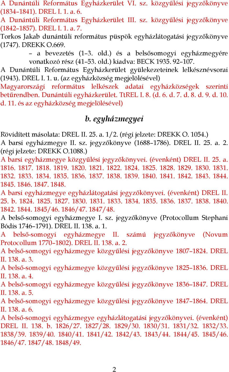 92 107. A Dunántúli Református Egyházkerület gyülekezeteinek lelkésznévsorai (1943). DREL I. 1. u.