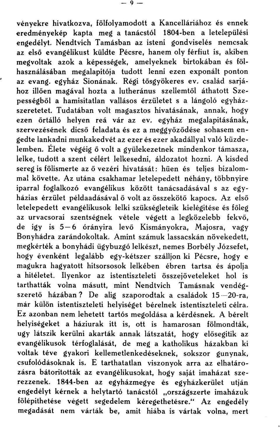 tudott lenni ezen exponált ponton az evang. egyház Sionának. Régi tősgyökeres ev.