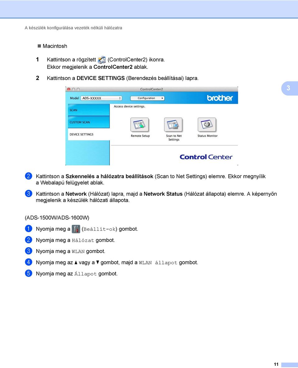 Ekkor megnyílik a Webalapú felügyelet ablak. 3 Kattintson a Network (Hálózat) lapra, majd a Network Status (Hálózat állapota) elemre.