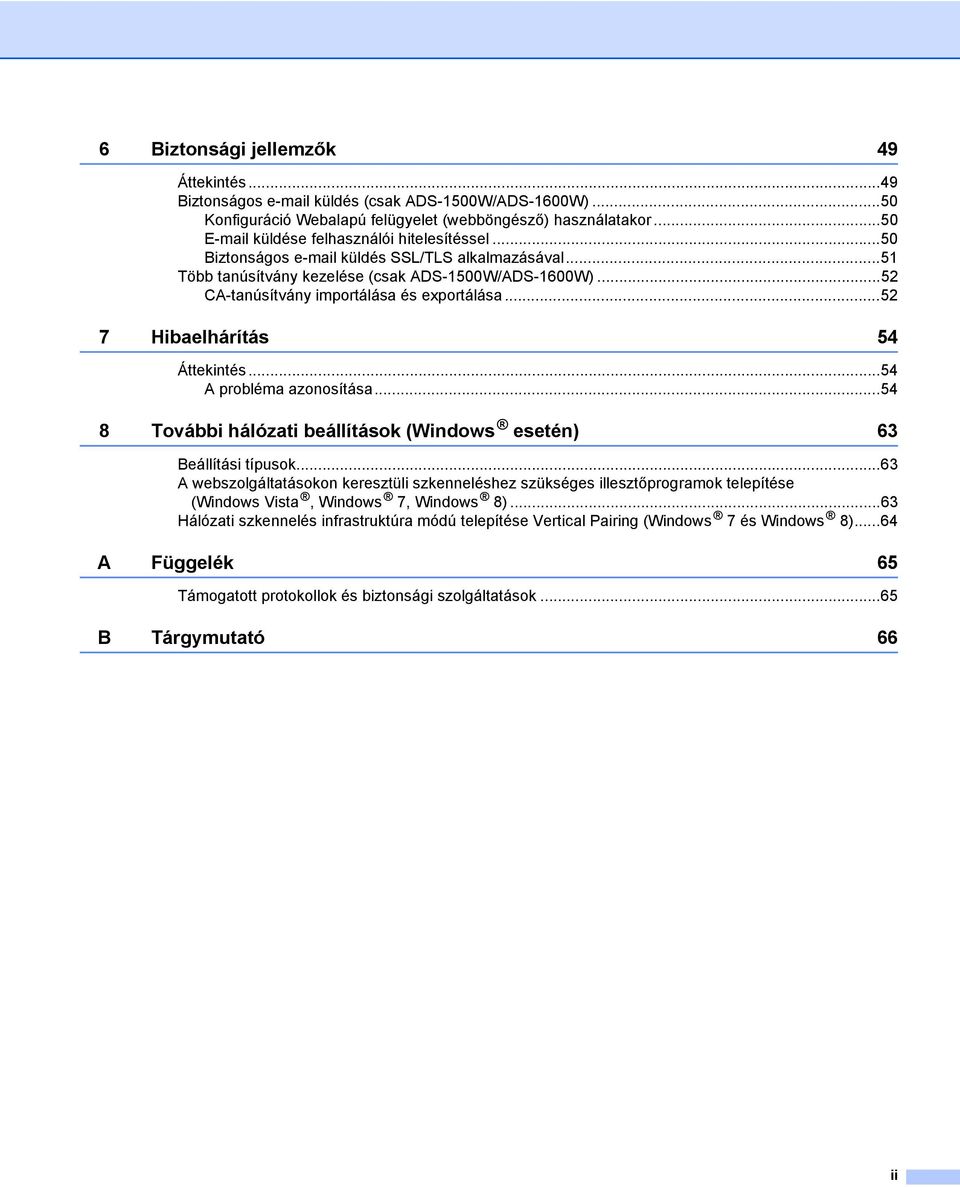 ..52 CA-tanúsítvány importálása és exportálása...52 7 Hibaelhárítás 54 Áttekintés...54 A probléma azonosítása...54 8 További hálózati beállítások (Windows esetén) 63 Beállítási típusok.