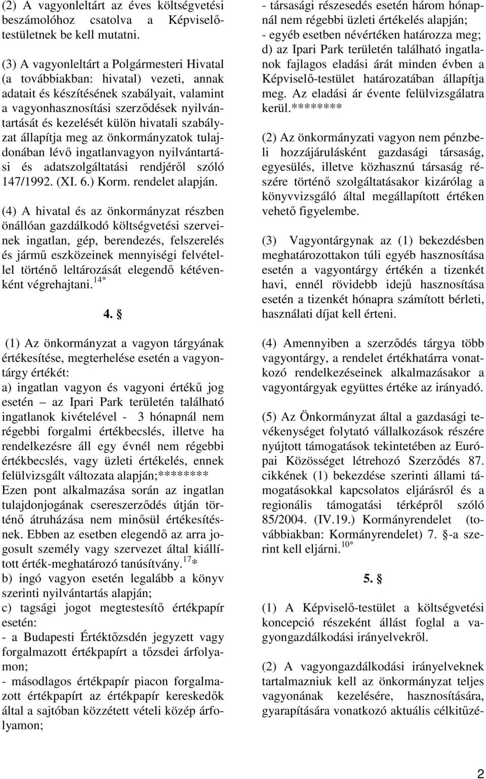 hivatali szabályzat állapítja meg az önkormányzatok tulajdonában lévı ingatlanvagyon nyilvántartási és adatszolgáltatási rendjérıl szóló 147/1992. (XI. 6.) Korm. rendelet alapján.