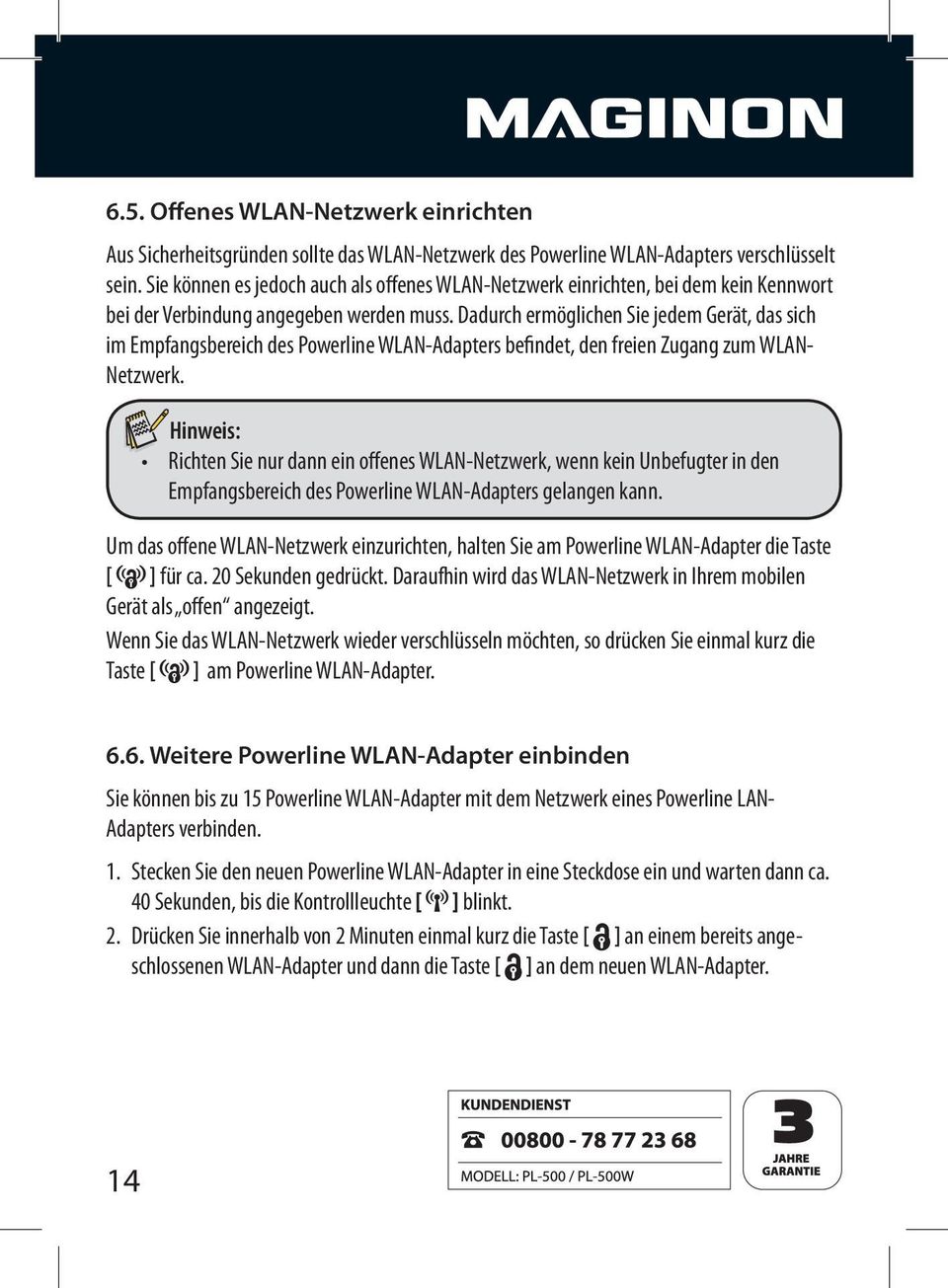 Hinweis: Empfangsbereich des Powerline WLAN-Adapters gelangen kann. [ ] für ca. 20 Sekunden gedrückt.