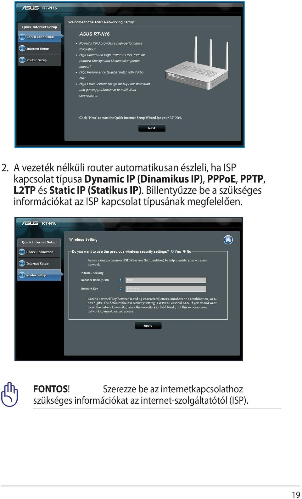 Billentyűzze be a szükséges információkat az ISP kapcsolat típusának megfelelően.