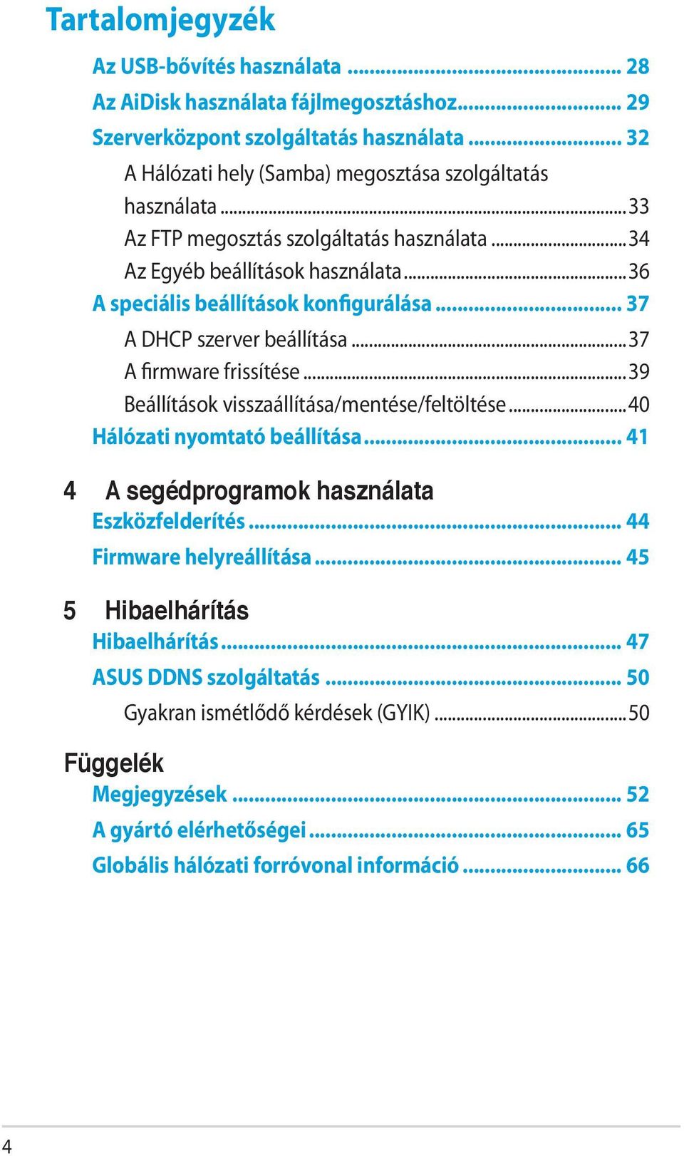 .. 37 A DHCP szerver beállítása...37 A firmware frissítése...39 Beállítások visszaállítása/mentése/feltöltése...40 Hálózati nyomtató beállítása.