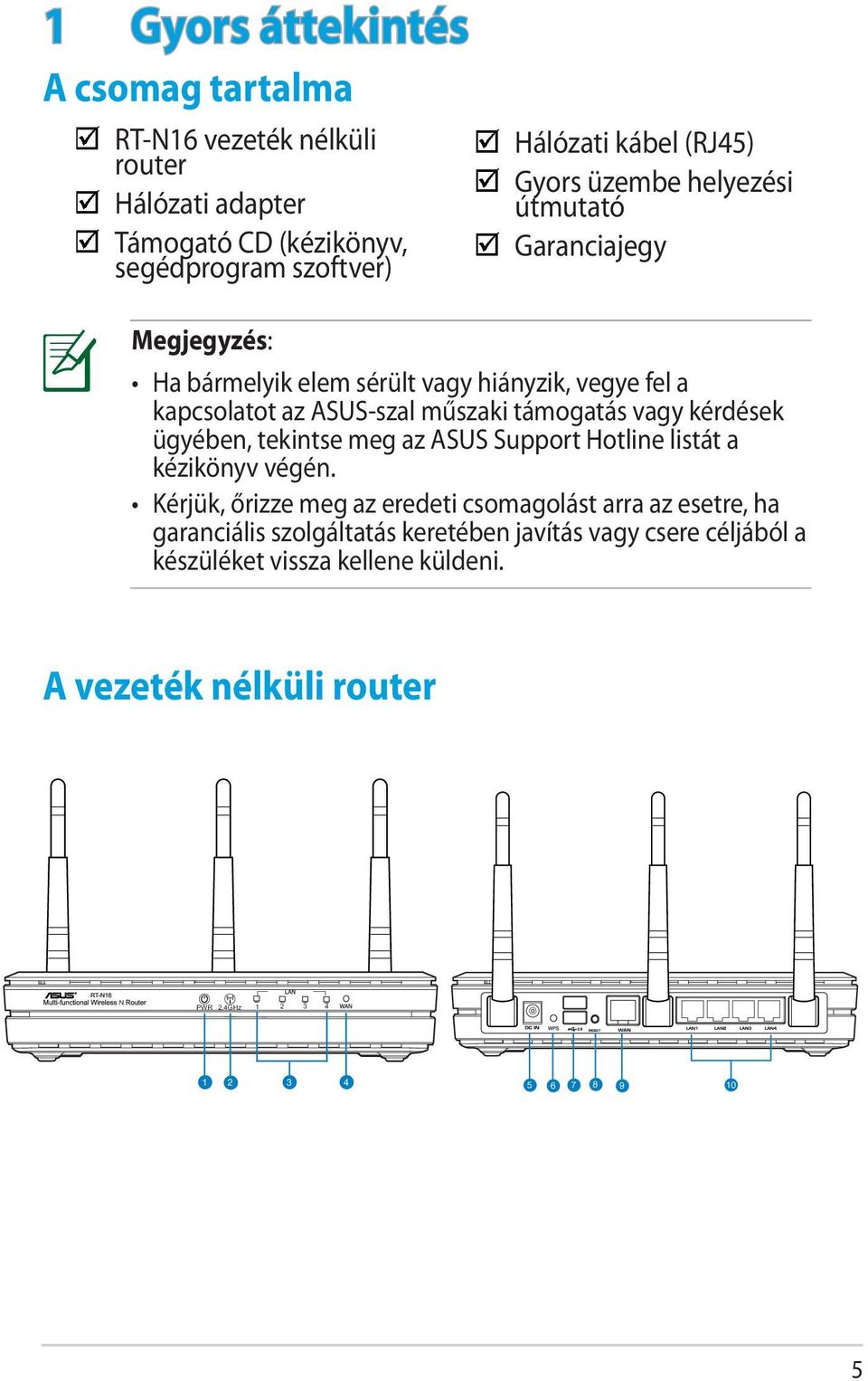 vagy kérdések ügyében, tekintse meg az ASUS Support Hotline listát a kézikönyv végén.