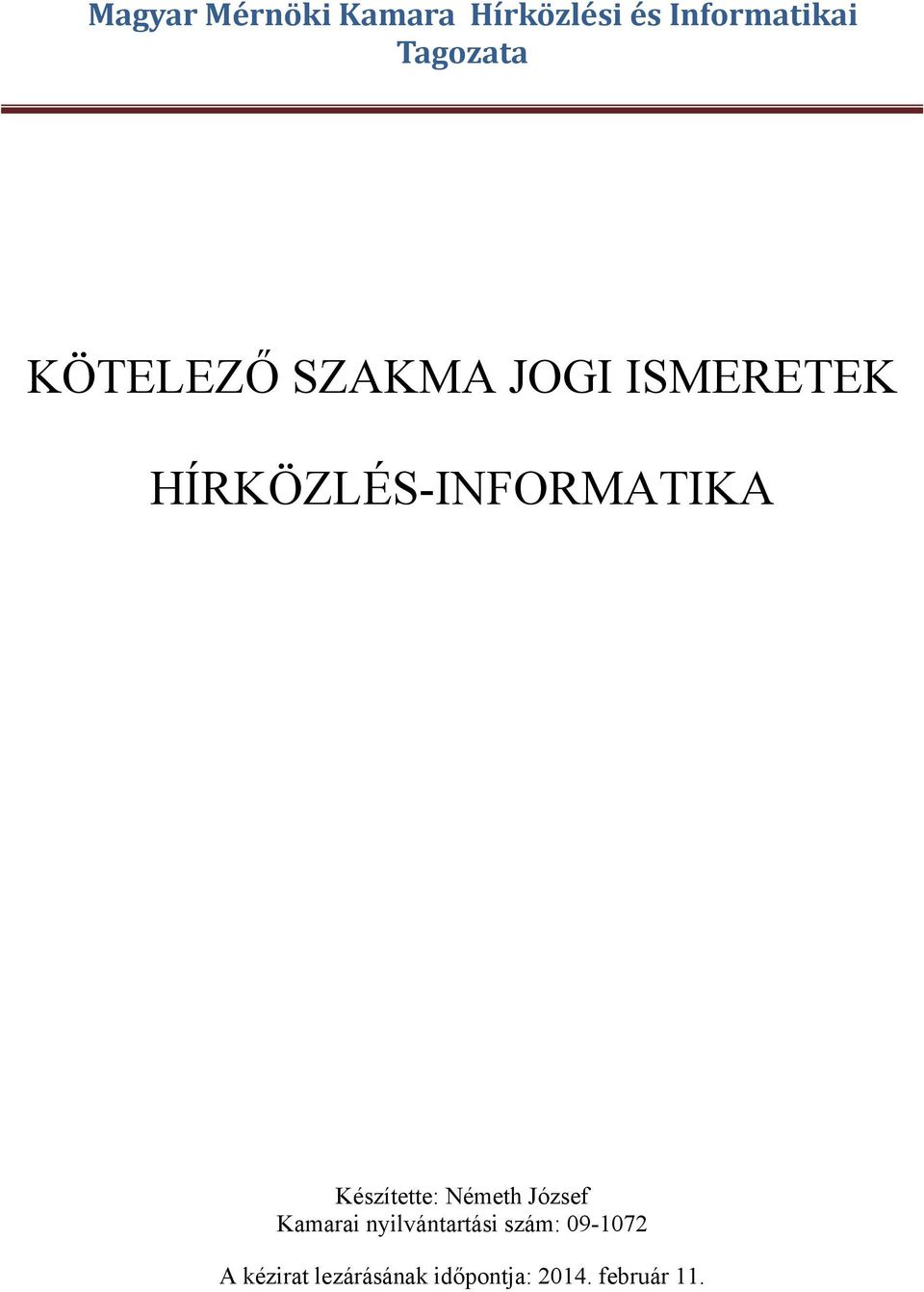 HÍRKÖZLÉS-INFORMATIKA Készítette: Németh József Kamarai