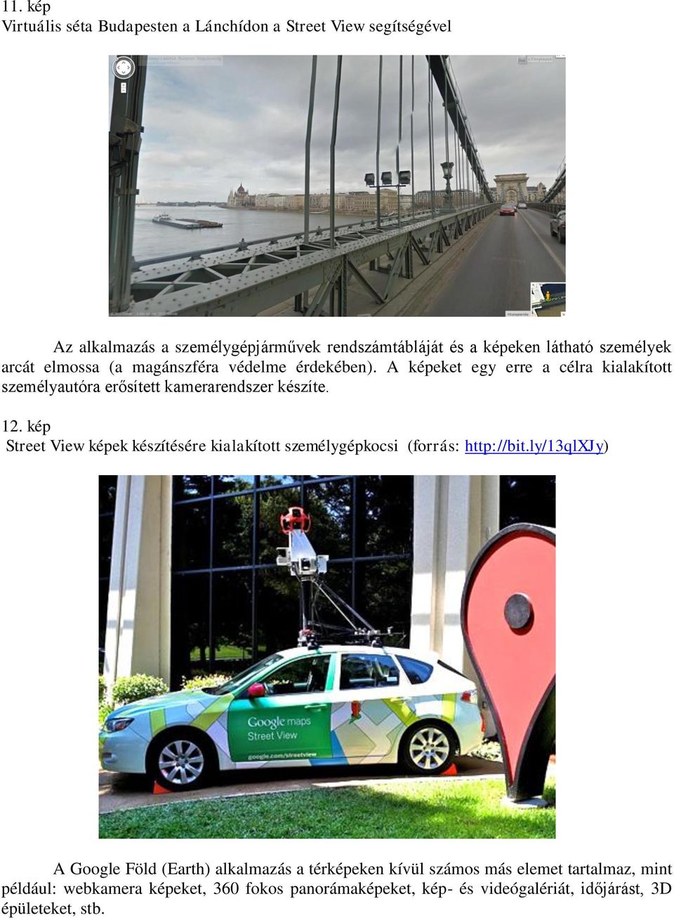 12. kép Street View képek készítésére kialakított személygépkocsi (forrás: http://bit.