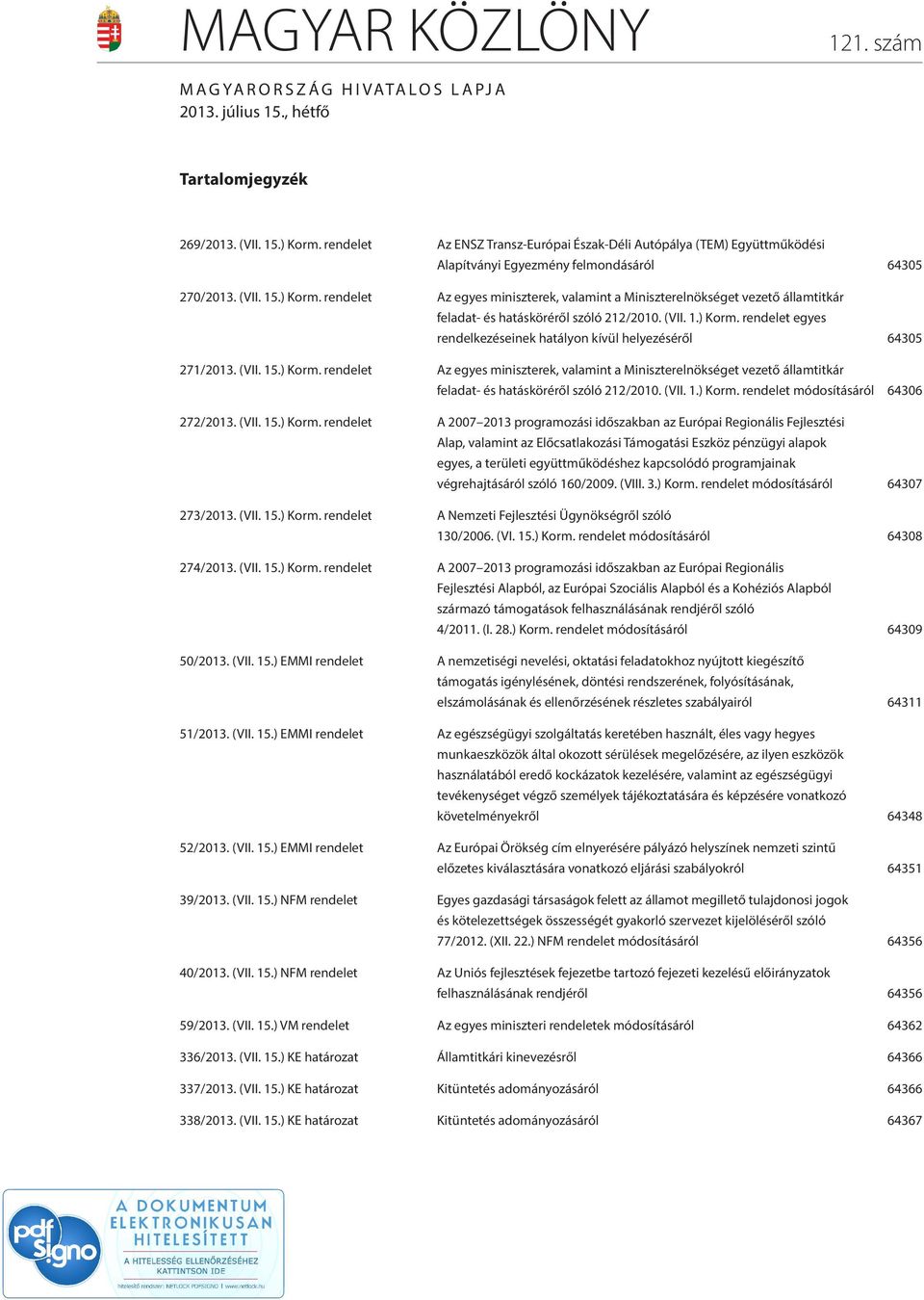 rendelet Az egyes miniszterek, valamint a Miniszterelnökséget vezető államtitkár feladat- és hatásköréről szóló 212/2010. (VII. 1.) Korm.