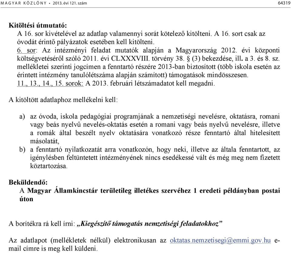 ló 2011. évi CLXXXVIII. törvény 38. (3) bekezdése, ill. a 3. és 8. sz.