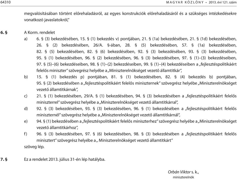 (5) bekezdésében, 82. (6) bekezdésében, 92. (3) bekezdésében, 93. (3) bekezdésében, 95. (1) bekezdésében, 96. (2) bekezdésében, 96. (3) bekezdésében, 97. (1) (3) bekezdéseiben, 97.