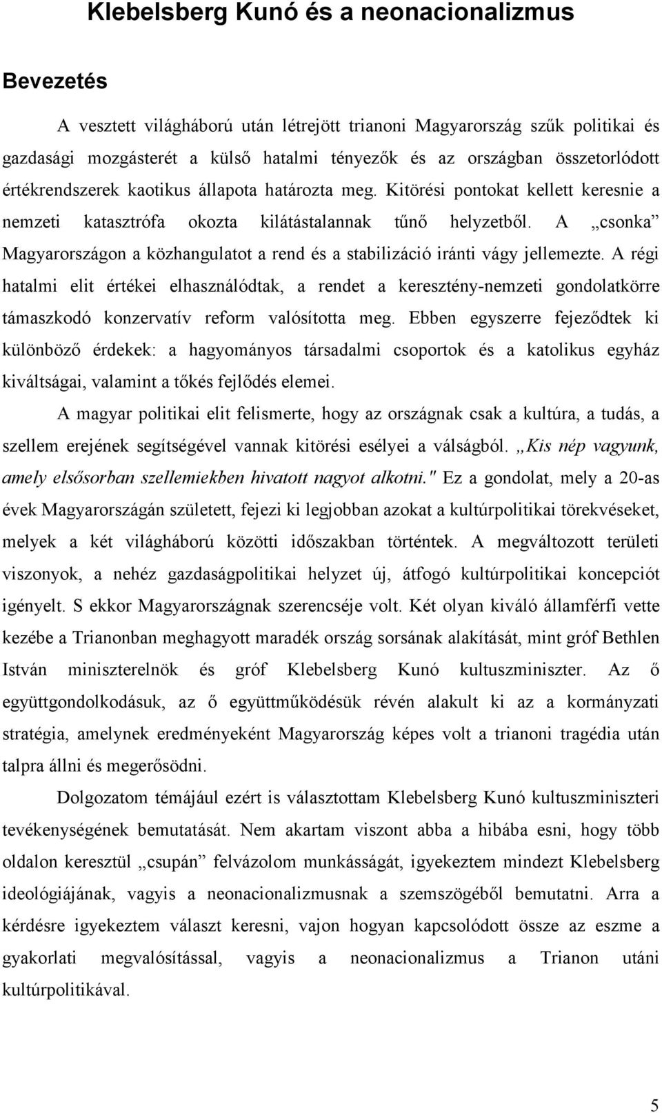 A csonka Magyarországon a közhangulatot a rend és a stabilizáció iránti vágy jellemezte.