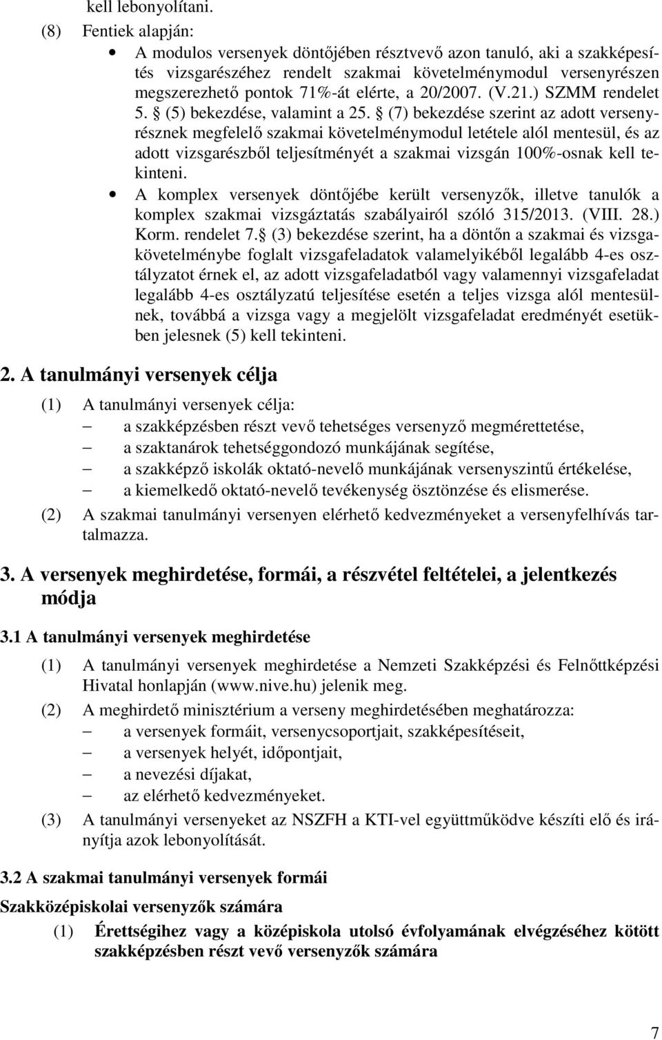 20/2007. (V.21.) SZMM rendelet 5. (5) bekezdése, valamint a 25.