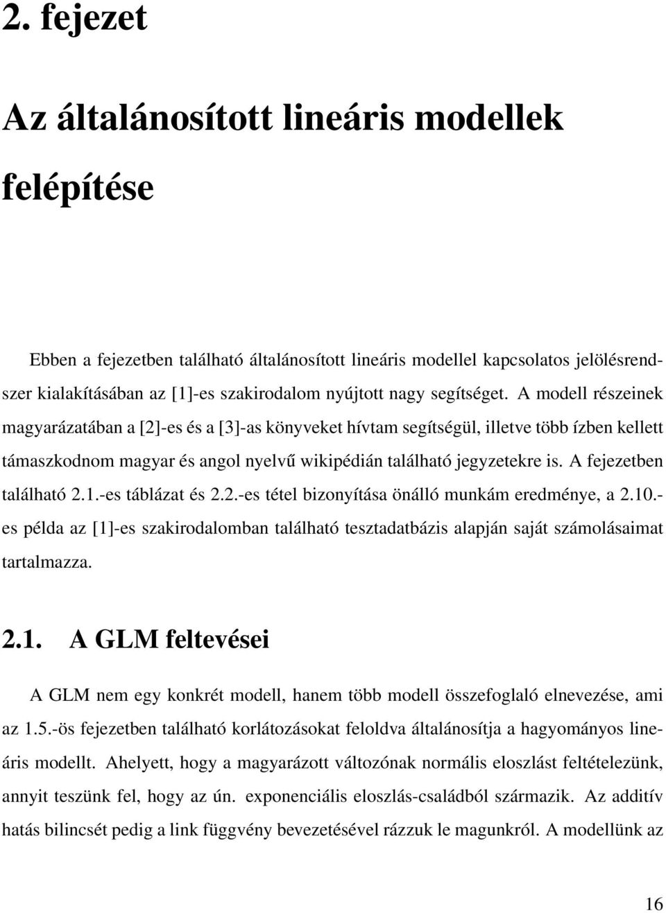 A fejezetben található 2.1.-es táblázat és 2.2.-es tétel bizonyítása önálló munkám eredménye, a 2.10.