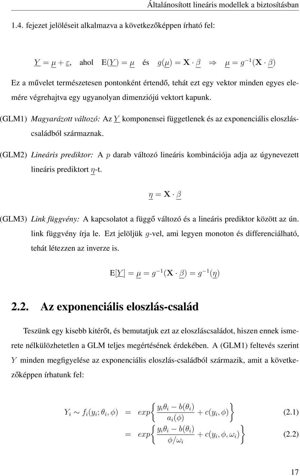 (GLM1) Magyarázott változó: Az Y komponensei függetlenek és az exponenciális eloszláscsaládból származnak.