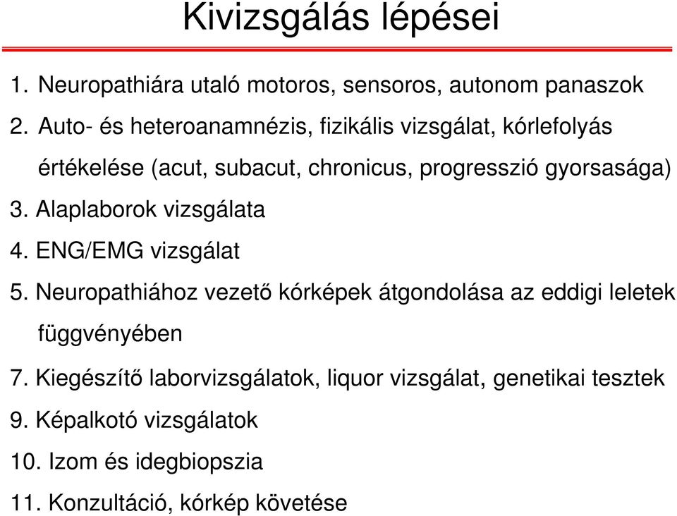 gyorsasága) 3. Alaplaborok vizsgálata 4. ENG/EMG vizsgálat 5.