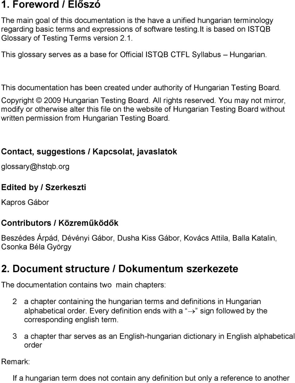 This documentation has been created under authority of Hungarian Testing Board. Copyright 2009 Hungarian Testing Board. All rights reserved.