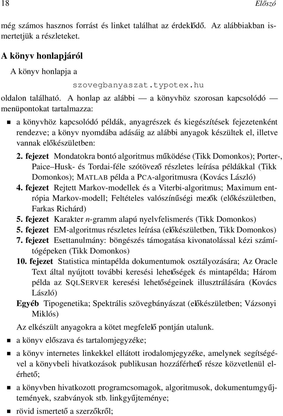 anyagok készültek el, illetve vannak előkészületben: 2.