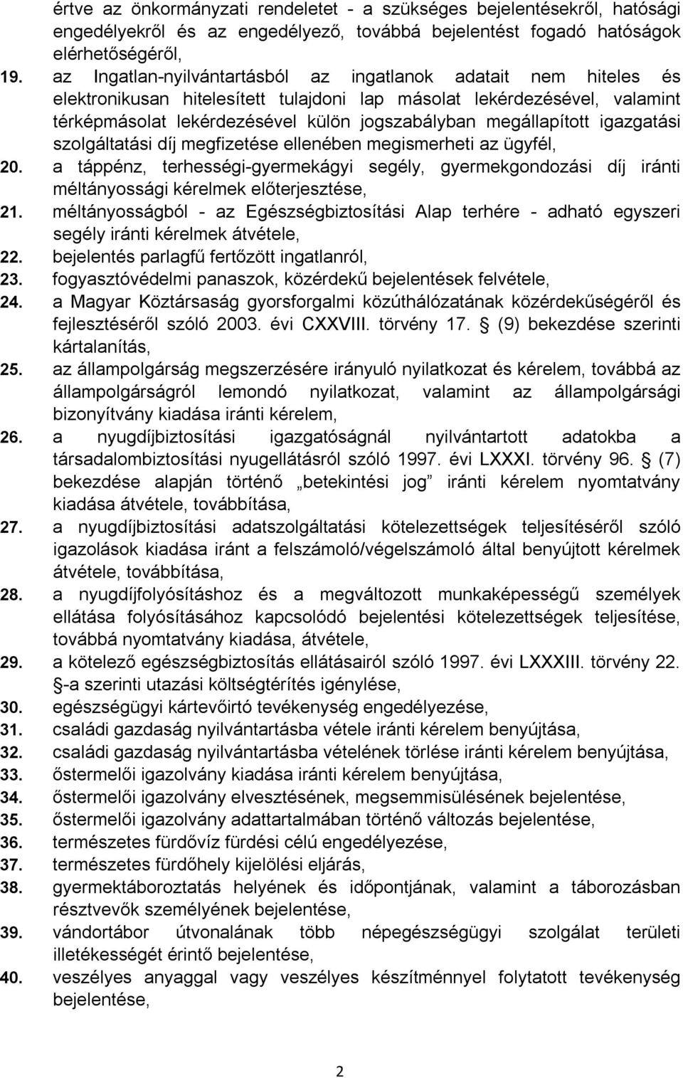 megállapított igazgatási szolgáltatási díj megfizetése ellenében megismerheti az ügyfél, 20.