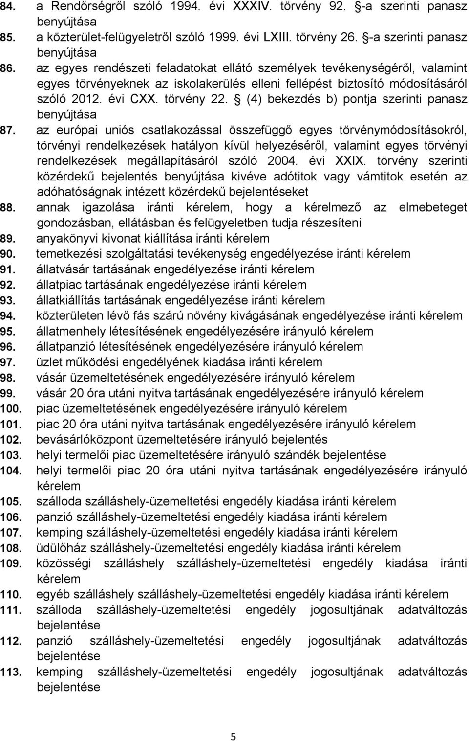 (4) bekezdés b) pontja szerinti panasz benyújtása 87.