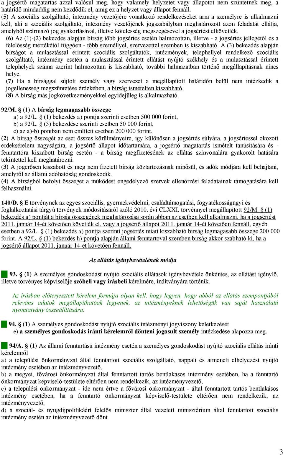 feladatát ellátja, amelyből származó jog gyakorlásával, illetve kötelesség megszegésével a jogsértést elkövették.