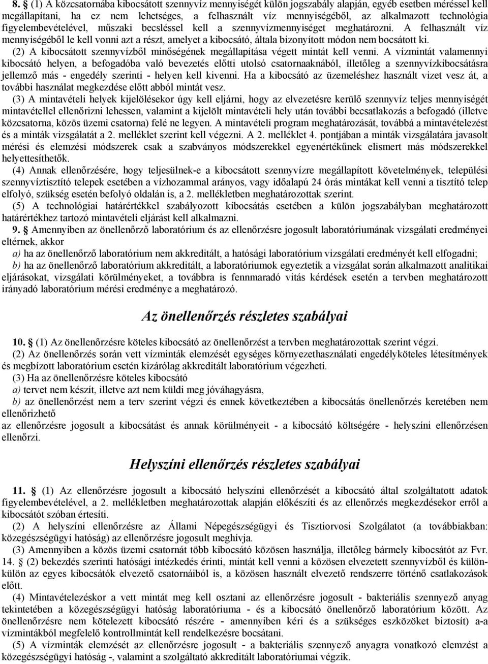 A felhasznált víz mennyiségébıl le kell vonni azt a részt, amelyet a kibocsátó, általa bizonyított módon nem bocsátott ki.