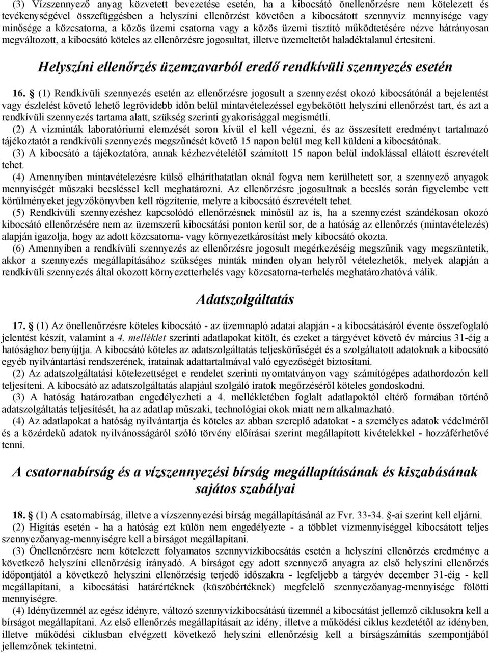 haladéktalanul értesíteni. Helyszíni ellenırzés üzemzavarból eredı rendkívüli szennyezés esetén 16.