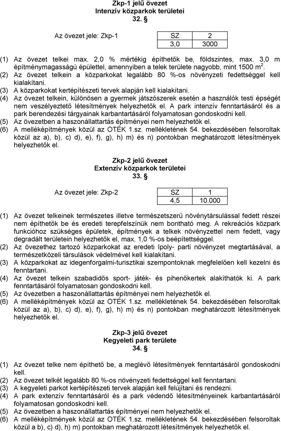 (3) A közparkokat kertépítészeti tervek alapján kell kialakítani.