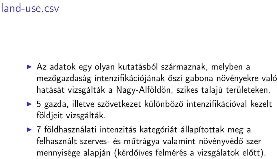 való hatását vizsgálták a Nagy-Alföldön, szikes talajú területeken.