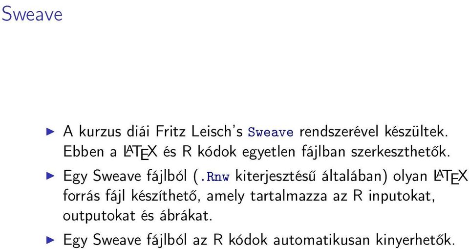 Rnw kiterjesztésű általában) olyan L A TEX forrás fájl készíthető, amely