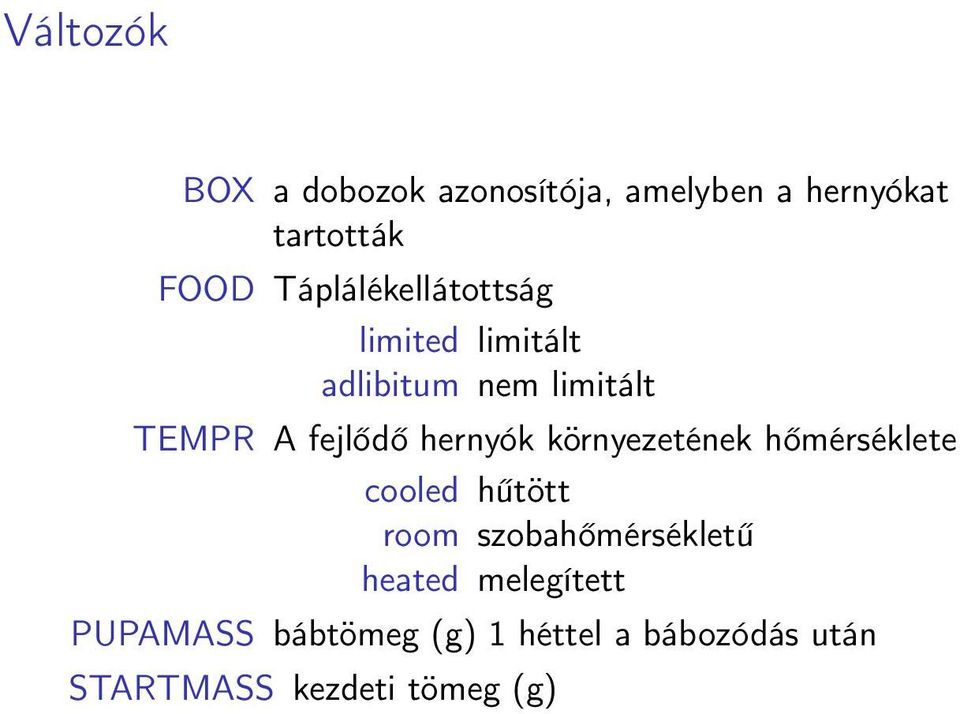 hernyók környezetének hőmérséklete cooled hűtött room szobahőmérsékletű heated