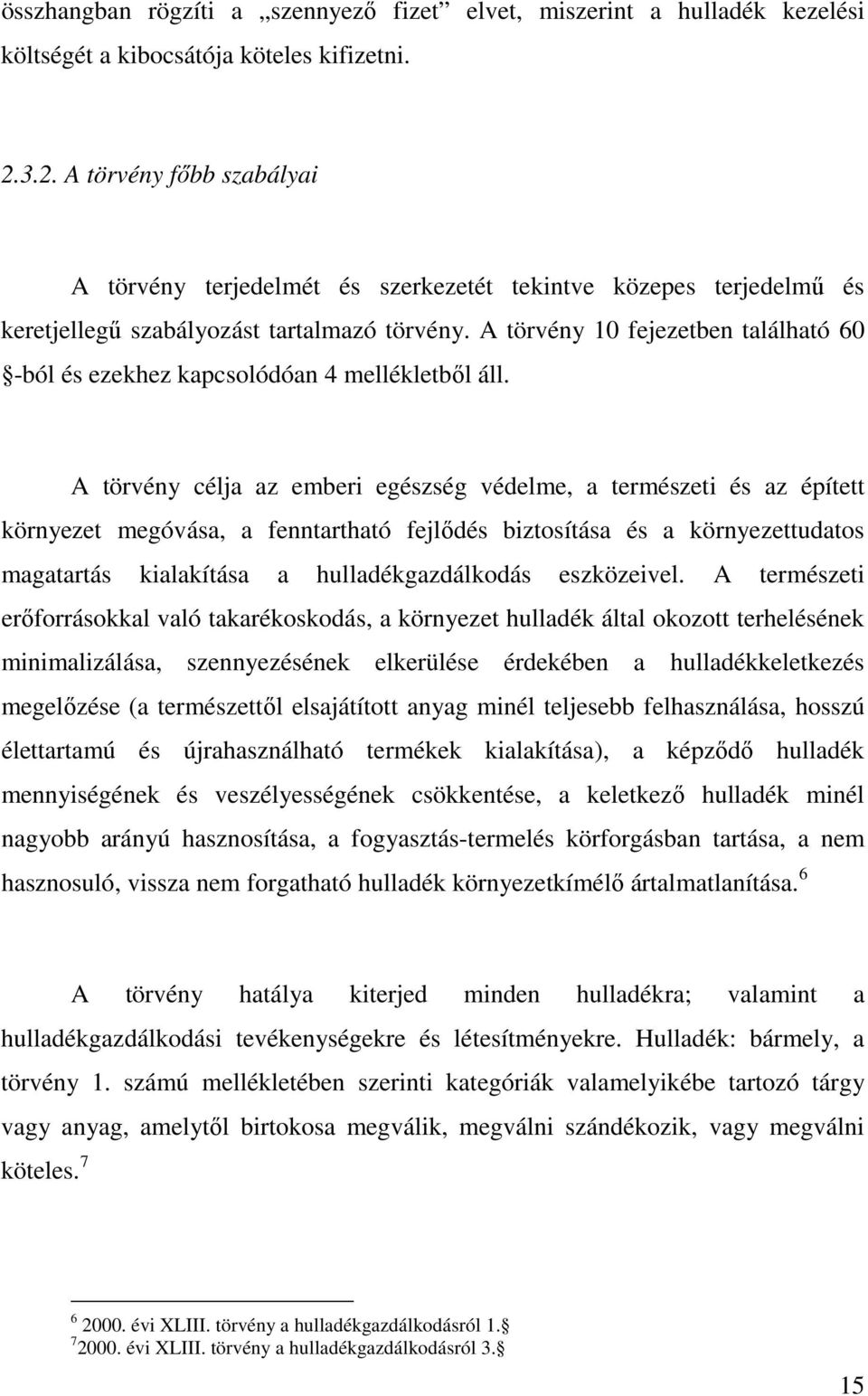 A törvény 10 fejezetben található 60 -ból és ezekhez kapcsolódóan 4 mellékletbıl áll.