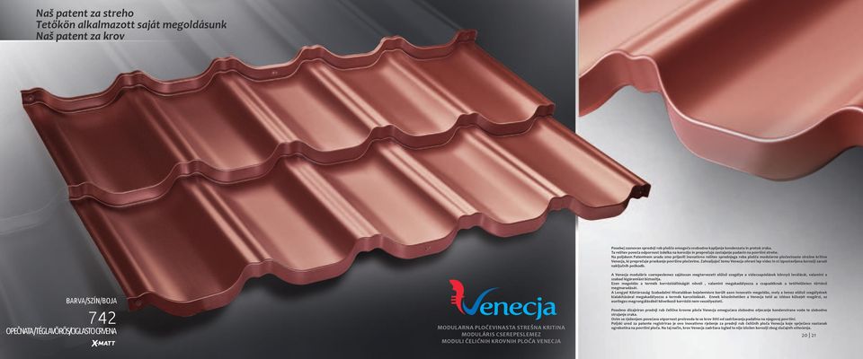 Na poljskem Patentnem uradu smo prijavili inovativno rešitev sprednjega roba plošče modularne pločevinaste strešne kritine Venecja, ki preprečuje praskanje površine pločevine.