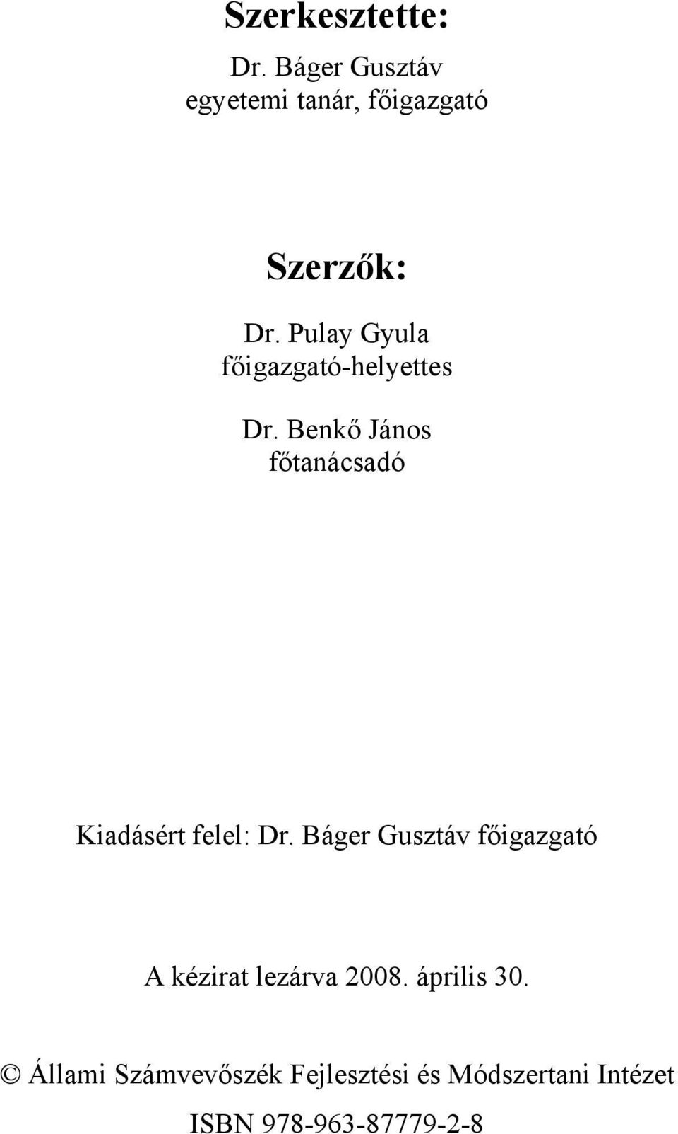 Benkő János főtanácsadó Kiadásért felel: Dr.