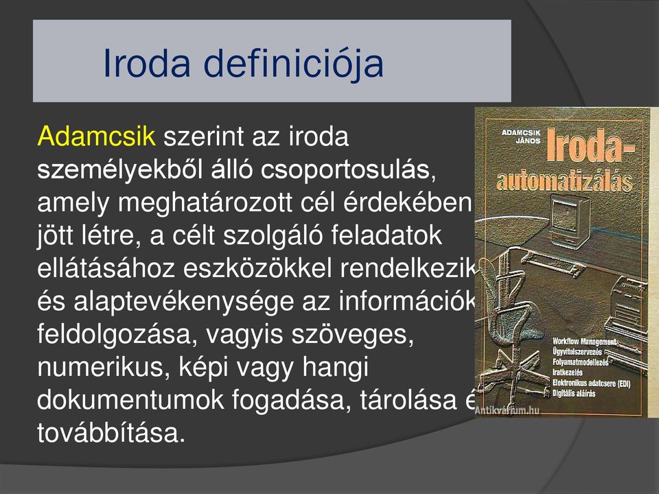 ellátásához eszközökkel rendelkezik és alaptevékenysége az információk