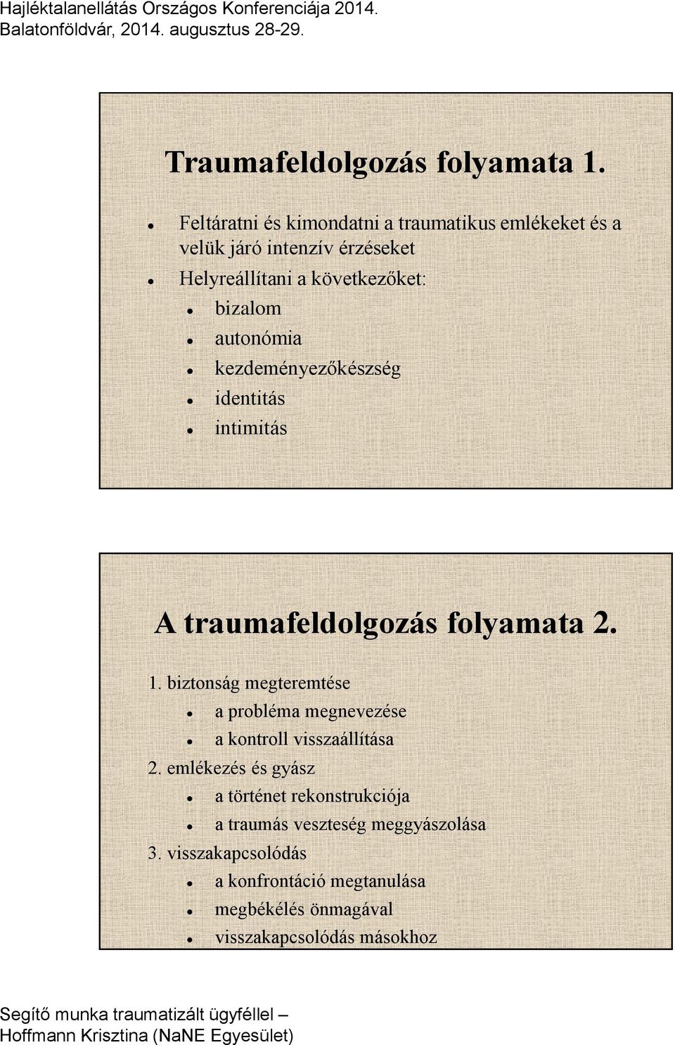 kezdeményezőkészség identitás intimitás A traumafeldolgozás folyamata 2. 1.