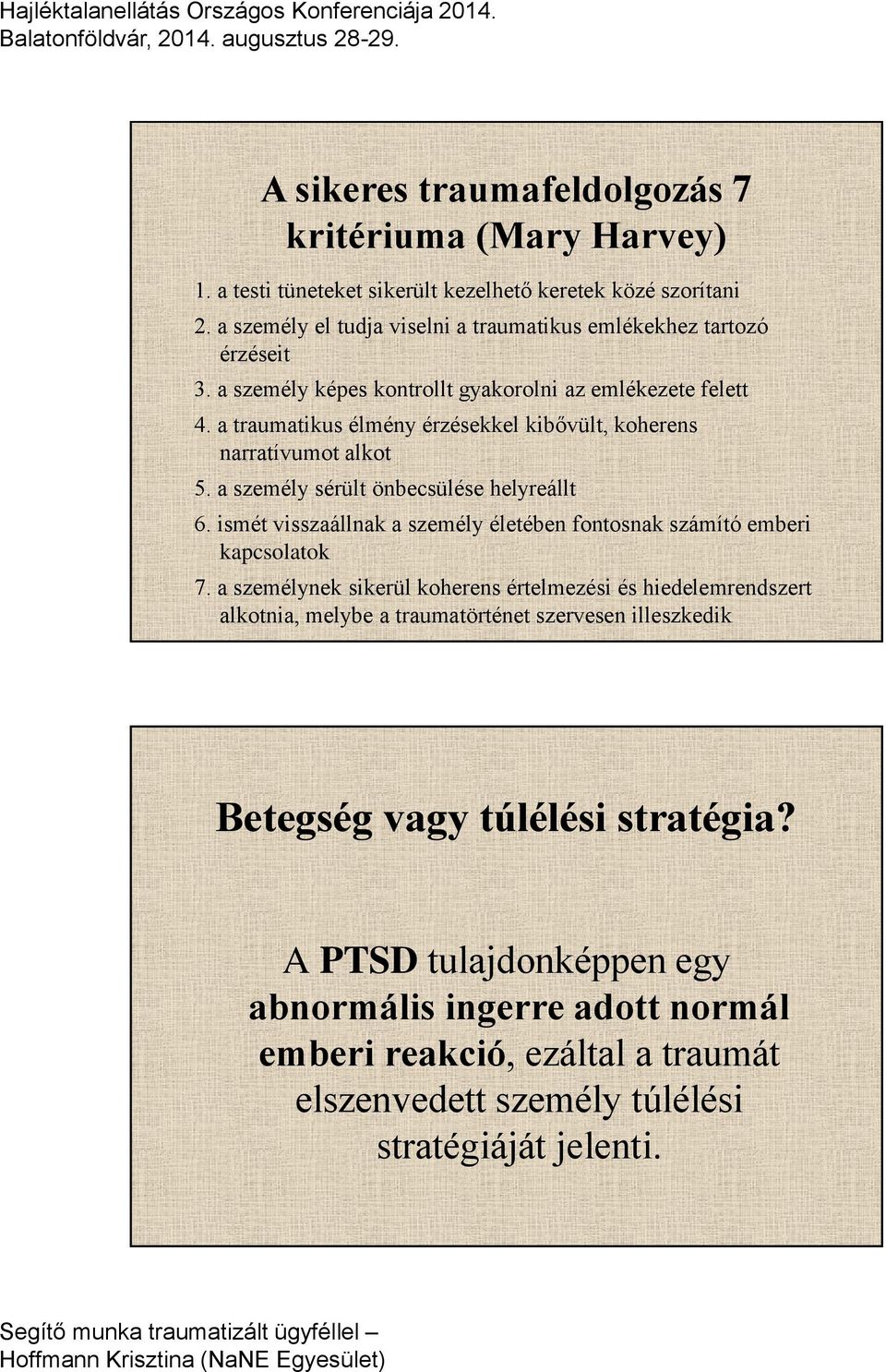 ismét visszaállnak a személy életében fontosnak számító emberi kapcsolatok 7.