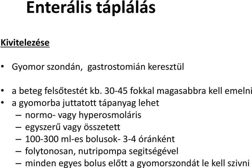 30-45 fokkal magasabbra kell emelni a gyomorba juttatott tápanyag lehet normo- vagy