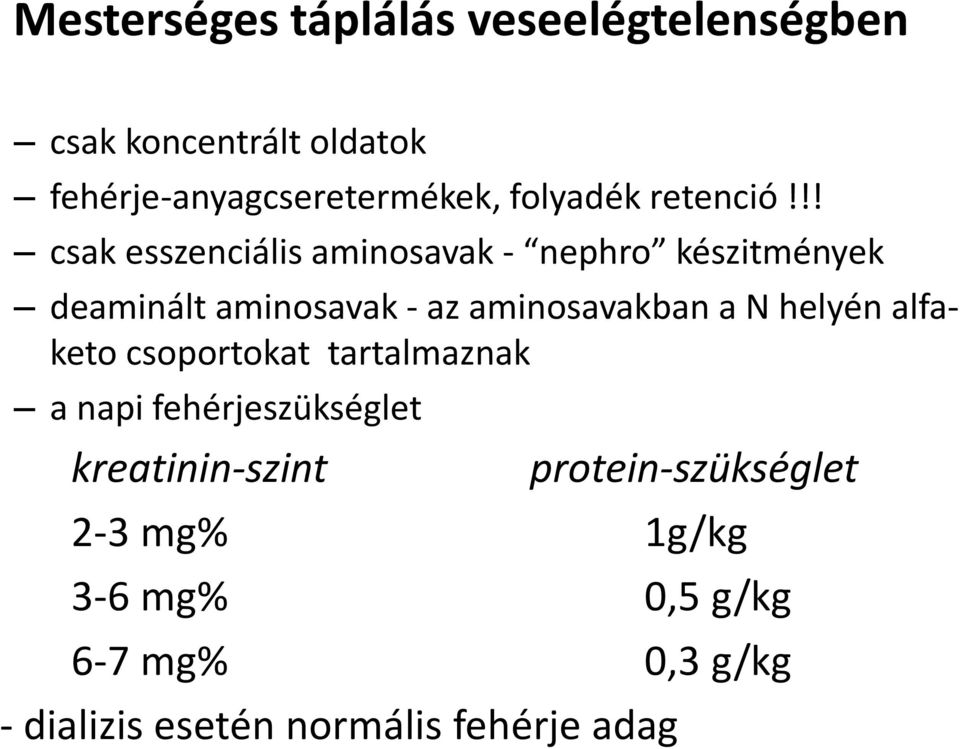 !! csak esszenciális aminosavak - nephro készitmények deaminált aminosavak - az aminosavakban a N