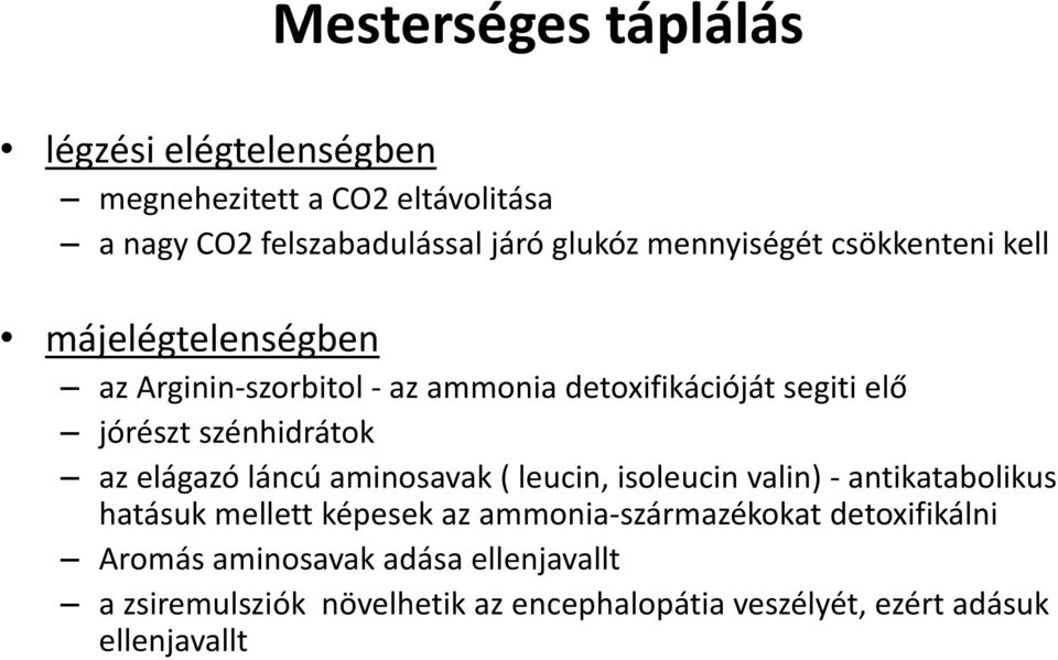 szénhidrátok az elágazó láncú aminosavak ( leucin, isoleucin valin) - antikatabolikus hatásuk mellett képesek az