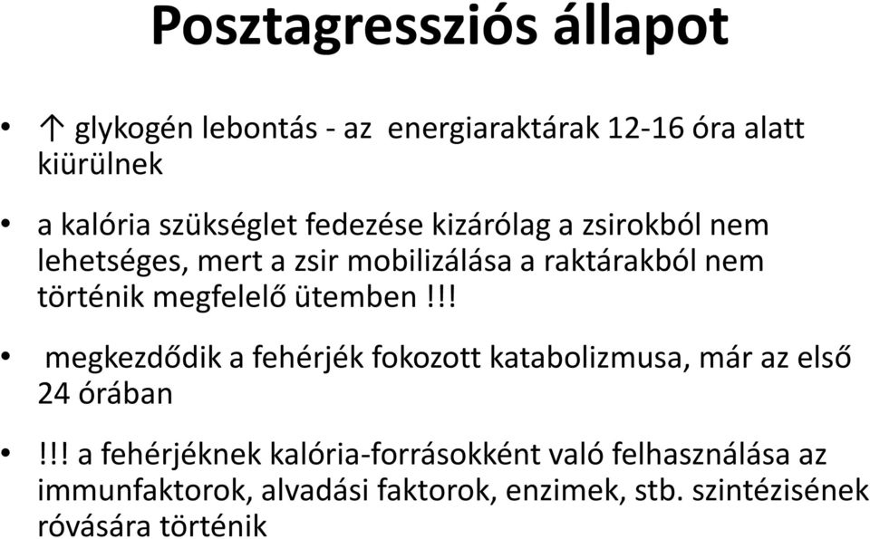 ütemben!!! megkezdődik a fehérjék fokozott katabolizmusa, már az első 24 órában!