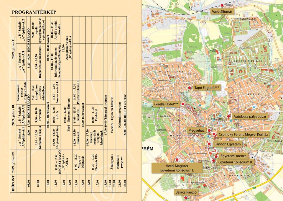 20 Ápolói egészségmagatartásegészségállapot 9.00 10.20 Diagnosztikai módszerek 9.30 10.30 Szimpózium EReink védelmében 9.00 10.30 Prevenció 9.00 10.30 Korszerű Terápia 09.00 10.00 10.30 10.50 Szünet 10.