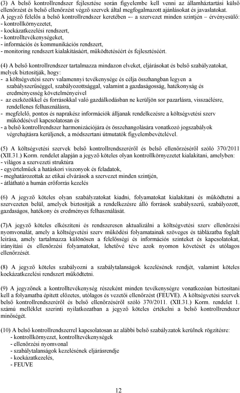 kommunikációs rendszert, - monitoring rendszert kialakításáért, működtetéséért és fejlesztéséért.