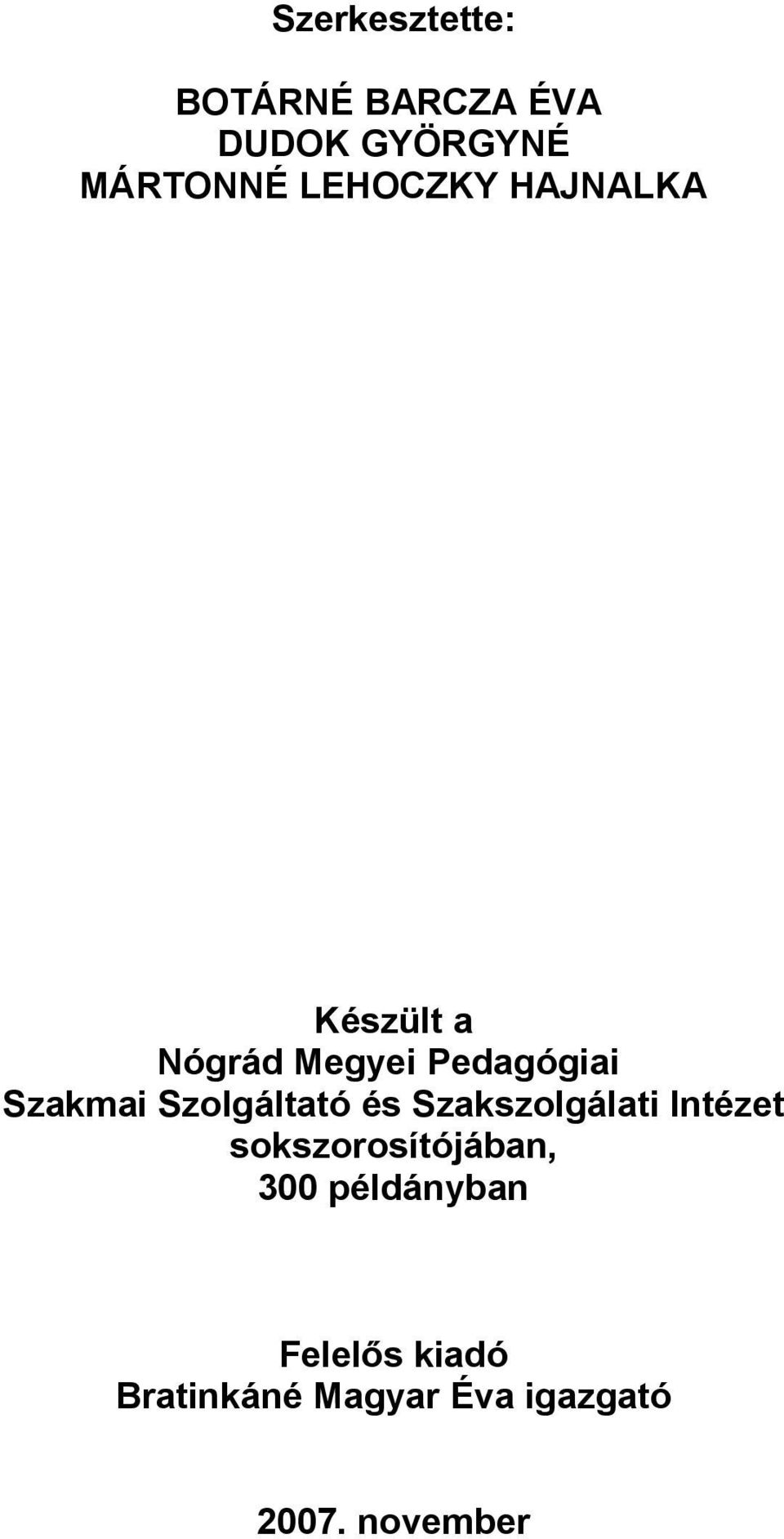 Szolgáltató és Szakszolgálati Intézet sokszorosítójában, 300