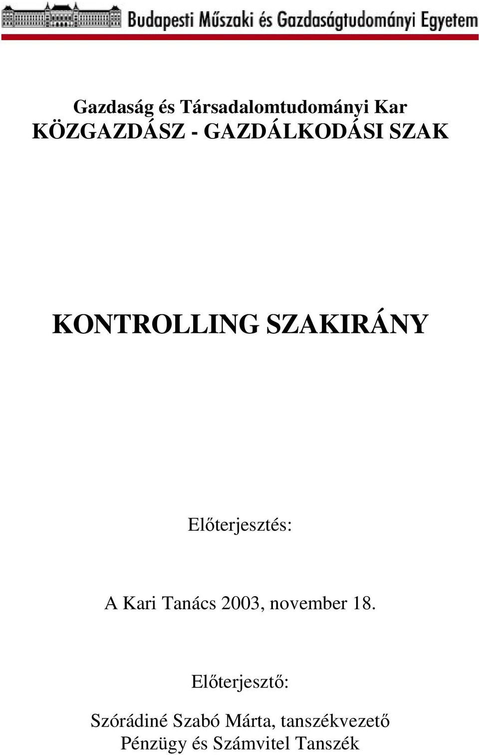 Előterjesztés: A Kari Tanács 2003, november 18.