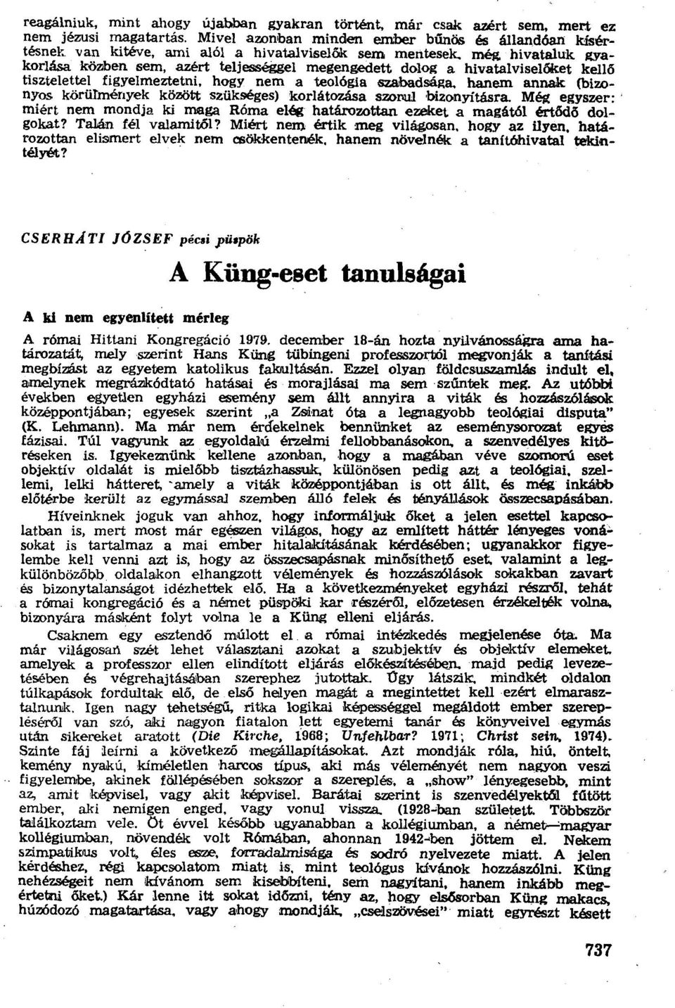 még hivataluk llyakoriása kö21ben sem, azért teljesséitgel megengedett dolog a hivatalviselóket kellő tisztelettel figyelmeztetni, hogy nem a teológia szabadsága.