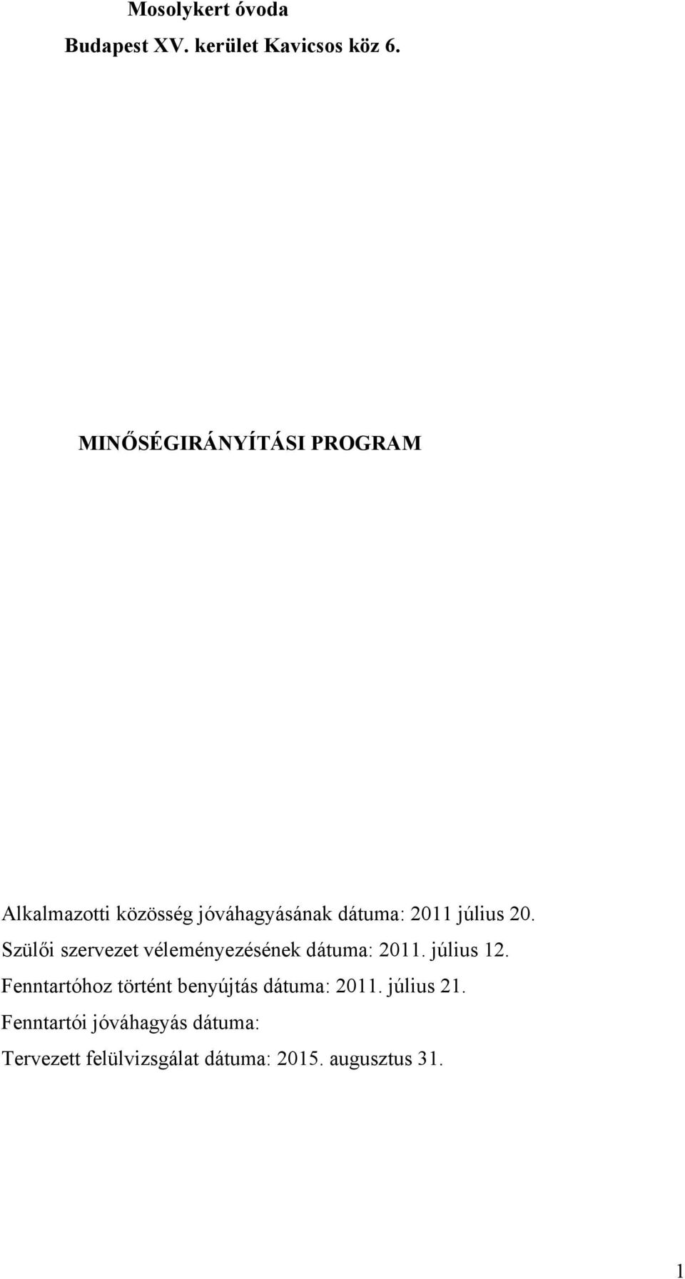 20. Szülői szervezet véleményezésének dátuma: 2011. július 12.