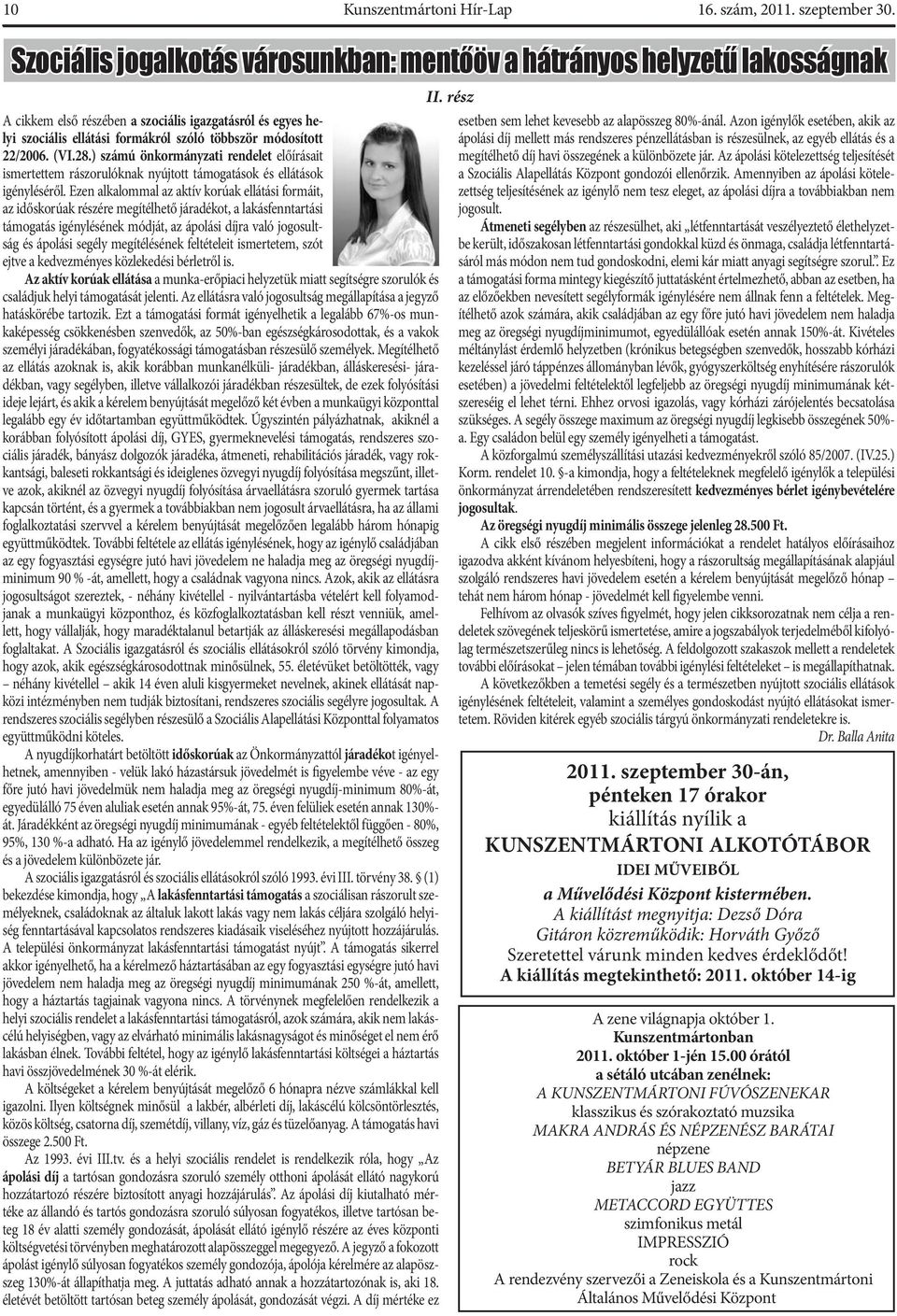 22/2006. (VI.28.) számú önkormányzati rendelet előírásait ismertettem rászorulóknak nyújtott támogatások és ellátások igényléséről.