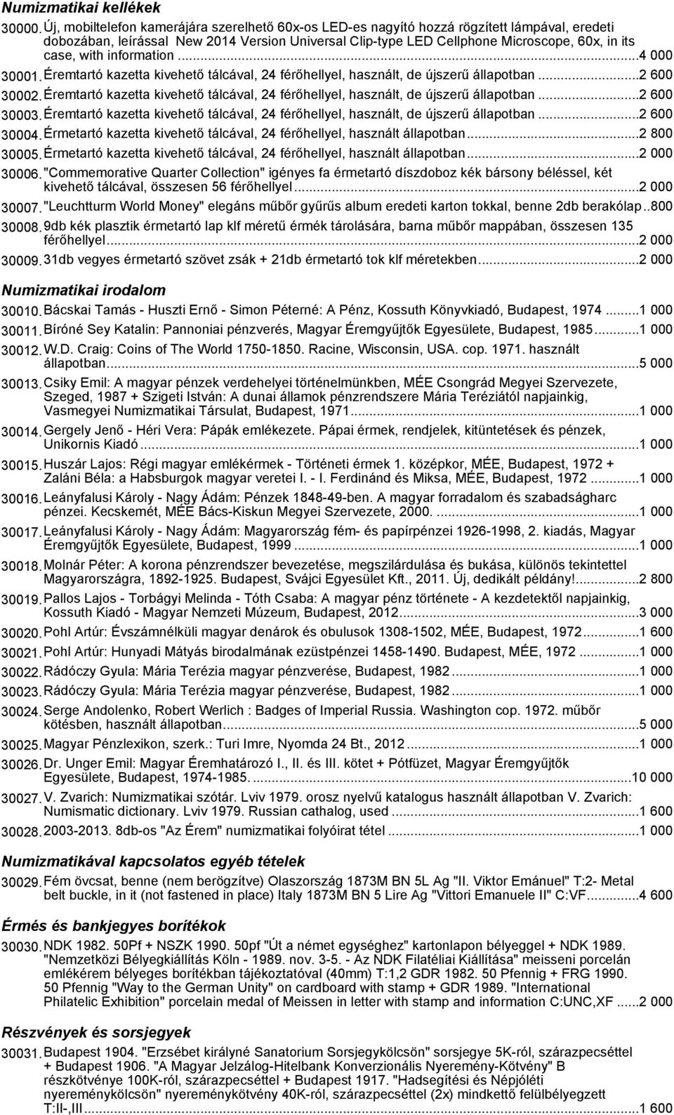 with information...4 000 30001.Éremtartó kazetta kivehető tálcával, 24 férőhellyel, használt, de újszerű állapotban...2 600 30002.