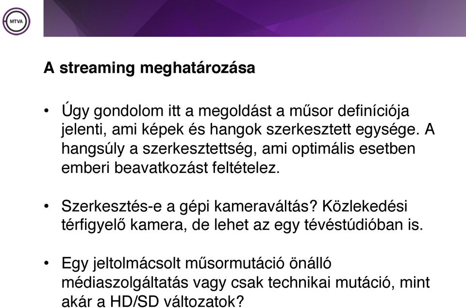 Szerkesztés-e a gépi kameraváltás? Közlekedési térfigyelő kamera, de lehet az egy tévéstúdióban is.