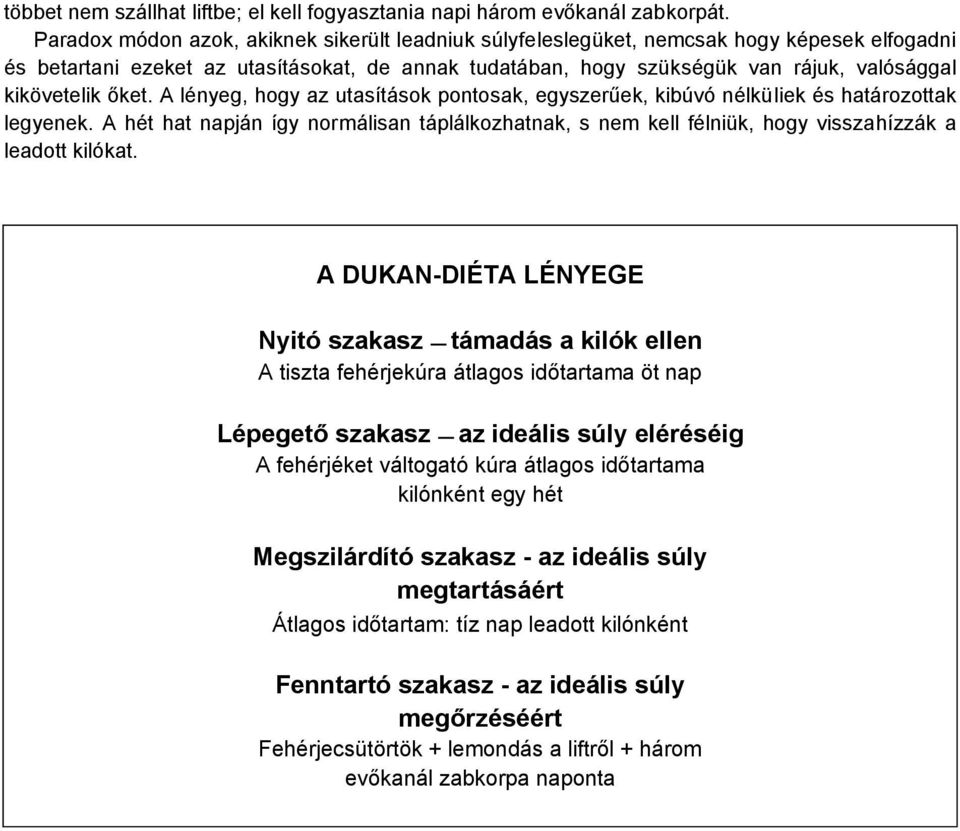 kikövetelik őket. A lényeg, hogy az utasítások pontosak, egyszerűek, kibúvó nélküliek és határozottak legyenek.